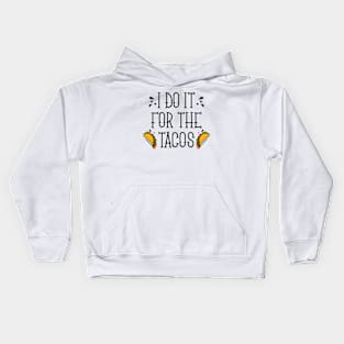 I Do It For The Tacos Kids Hoodie